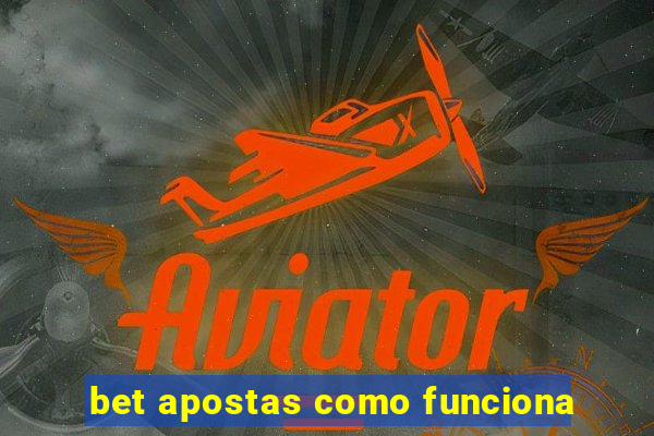 bet apostas como funciona